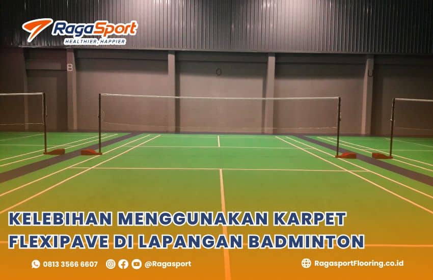 Kelebihan Menggunakan Karpet Flexipave di Lapangan Badminton