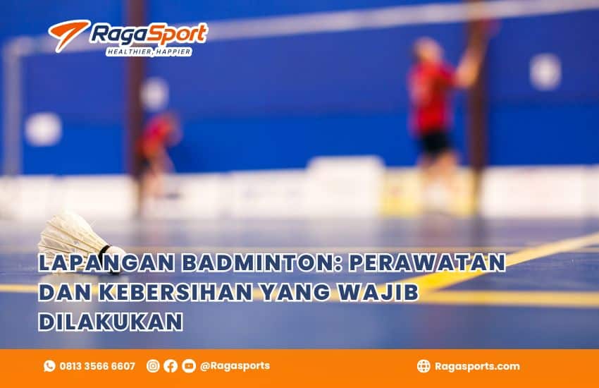 Lapangan Badminton: Perawatan dan Kebersihan yang Wajib Dilakukan