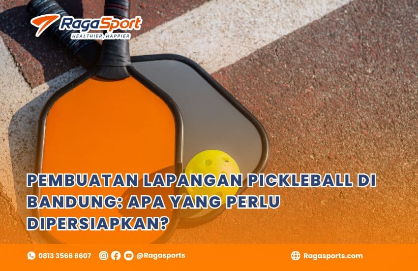 Pembuatan Lapangan Pickleball di Bandung: Apa yang Perlu Dipersiapkan?