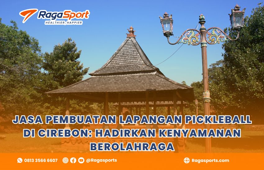 Jasa Pembuatan Lapangan Pickleball di Cirebon: Hadirkan Kenyamanan Berolahraga