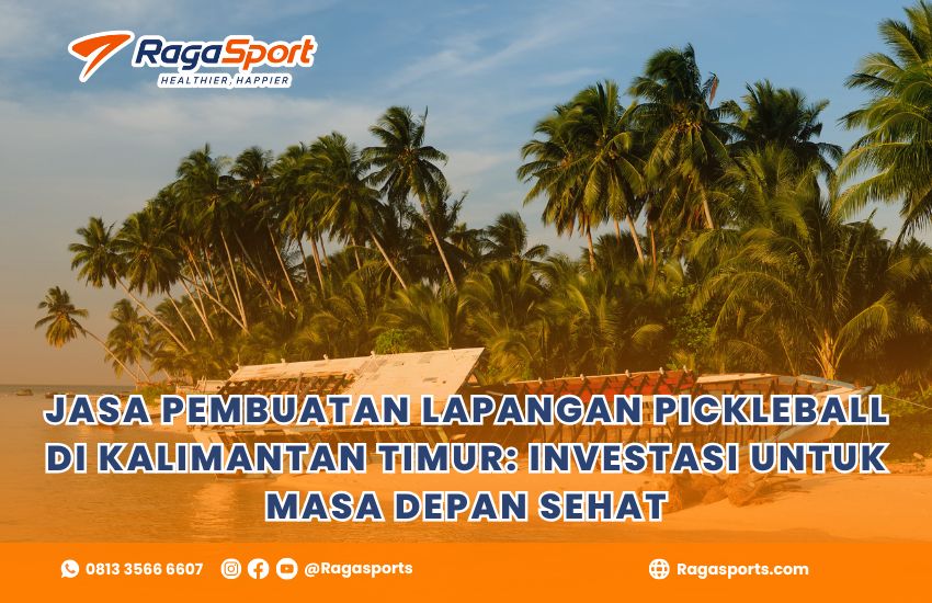 Jasa Pembuatan Lapangan Pickleball di Kalimantan Timur: Investasi untuk Masa Depan Sehat